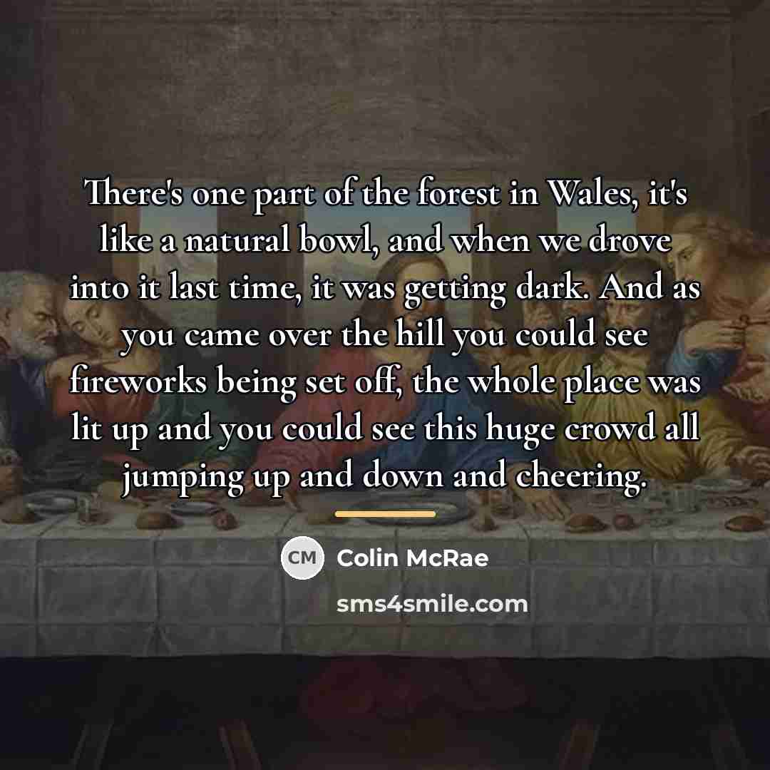 “There's one part of the forest in Wales, it's like…” quote by Colin McRae