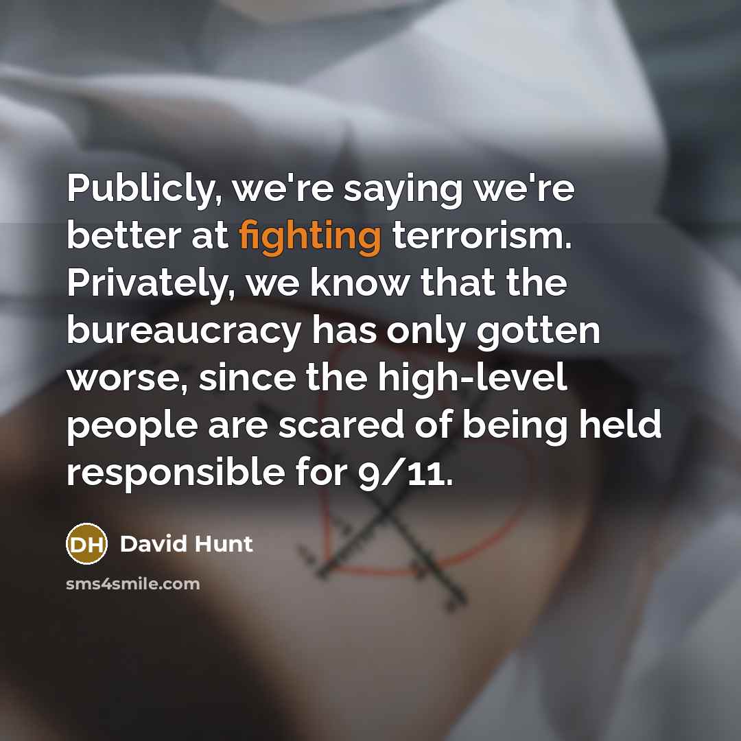 “Publicly, we're saying we're better at fighting terrorism. Privately, we…” quote by David Hunt