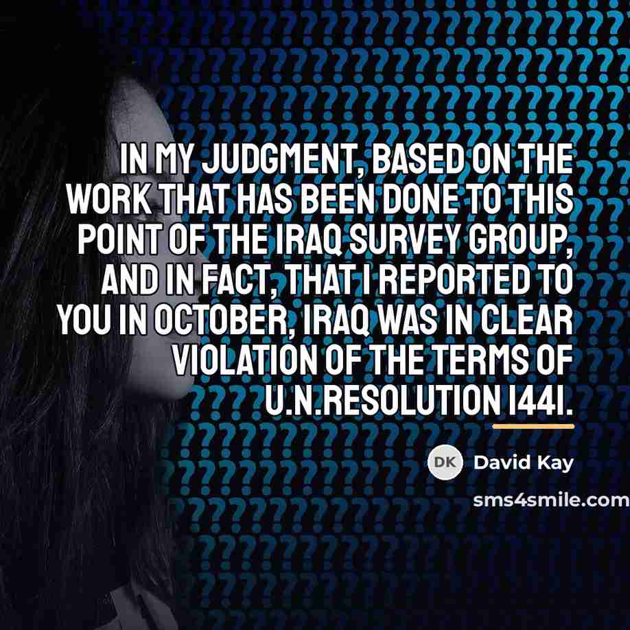 “In my judgment, based on the work that has been…” quote by David Kay