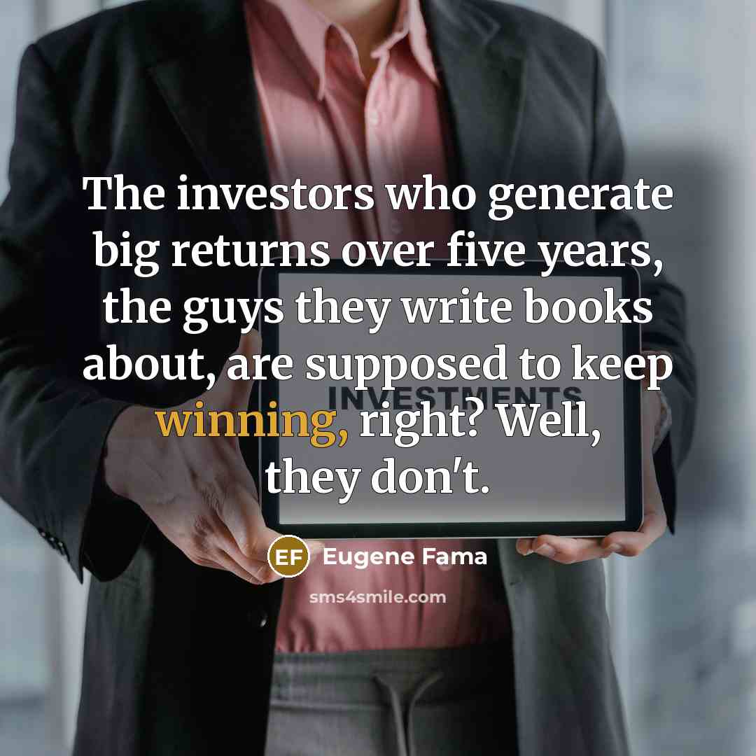 “The investors who generate big returns over five years, the…” quote by Eugene Fama