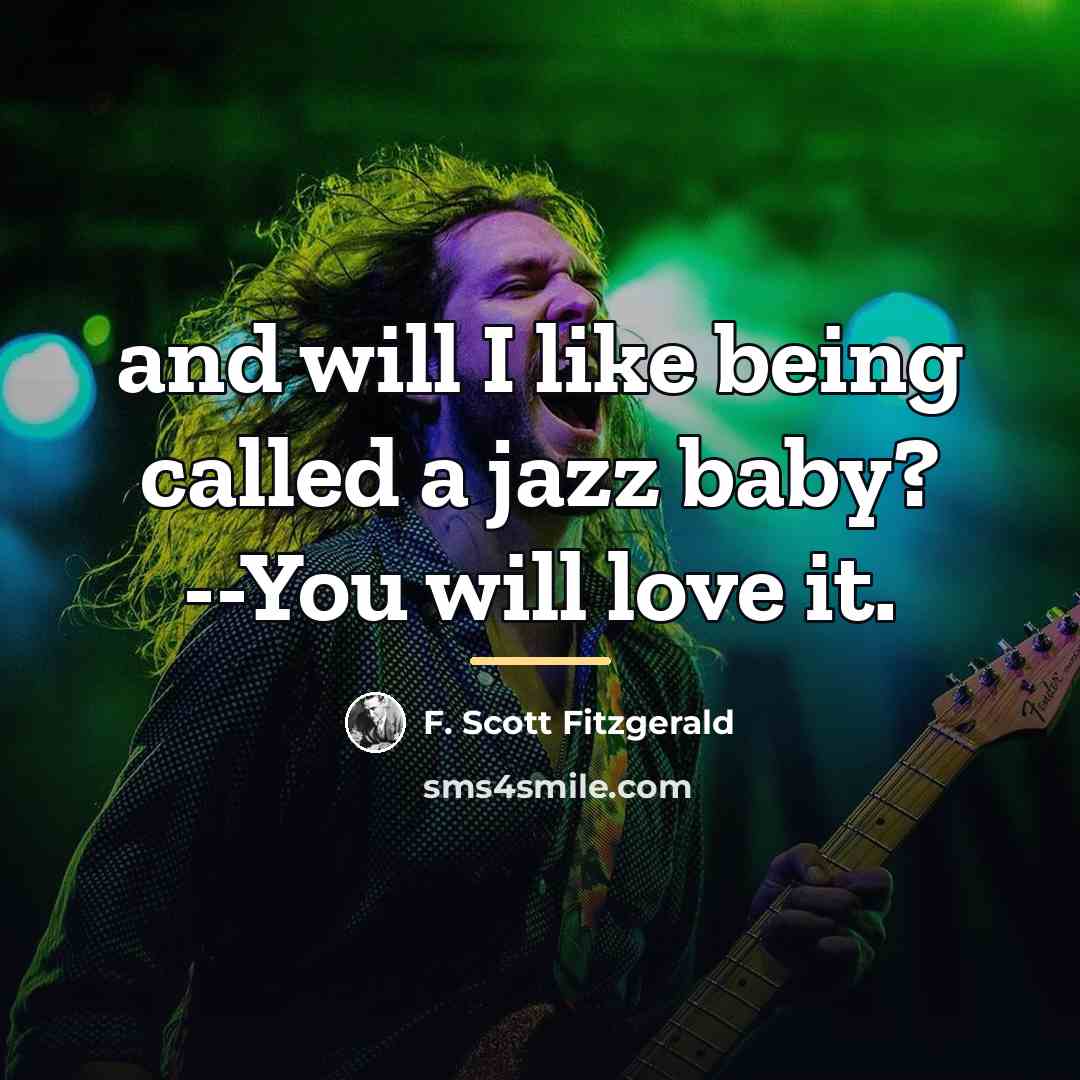 “and will I like being called a jazz baby? --You…” quote by F. Scott Fitzgerald