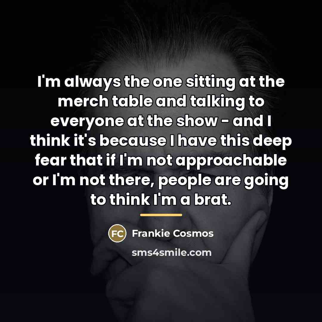 “I'm always the one sitting at the merch table and…” quote by Frankie Cosmos