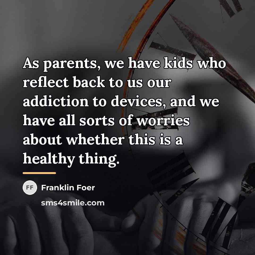 “As parents, we have kids who reflect back to us…” quote by Franklin Foer