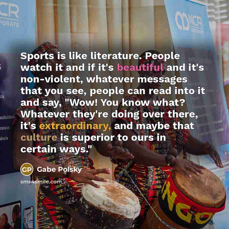 “Sports is like literature. People watch it and if it's…” quote by Gabe Polsky
