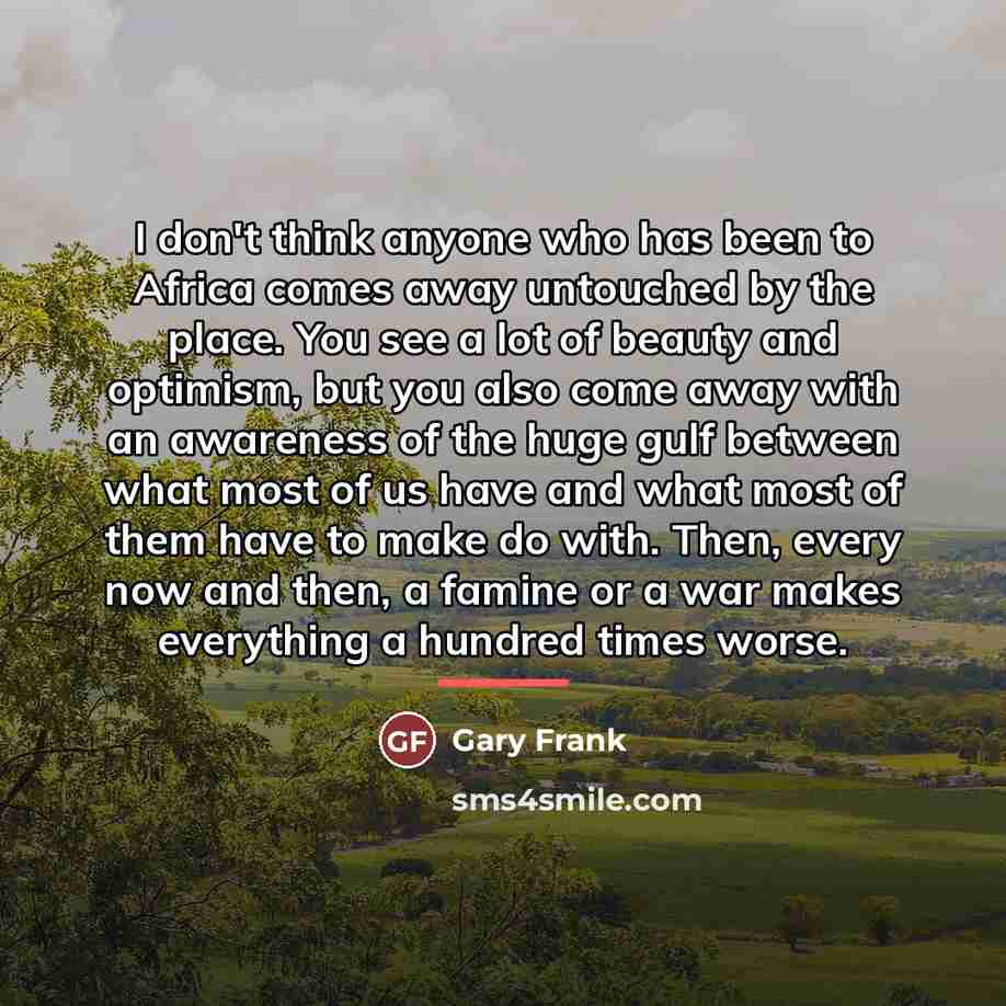 “I don't think anyone who has been to Africa comes…” quote by Gary Frank