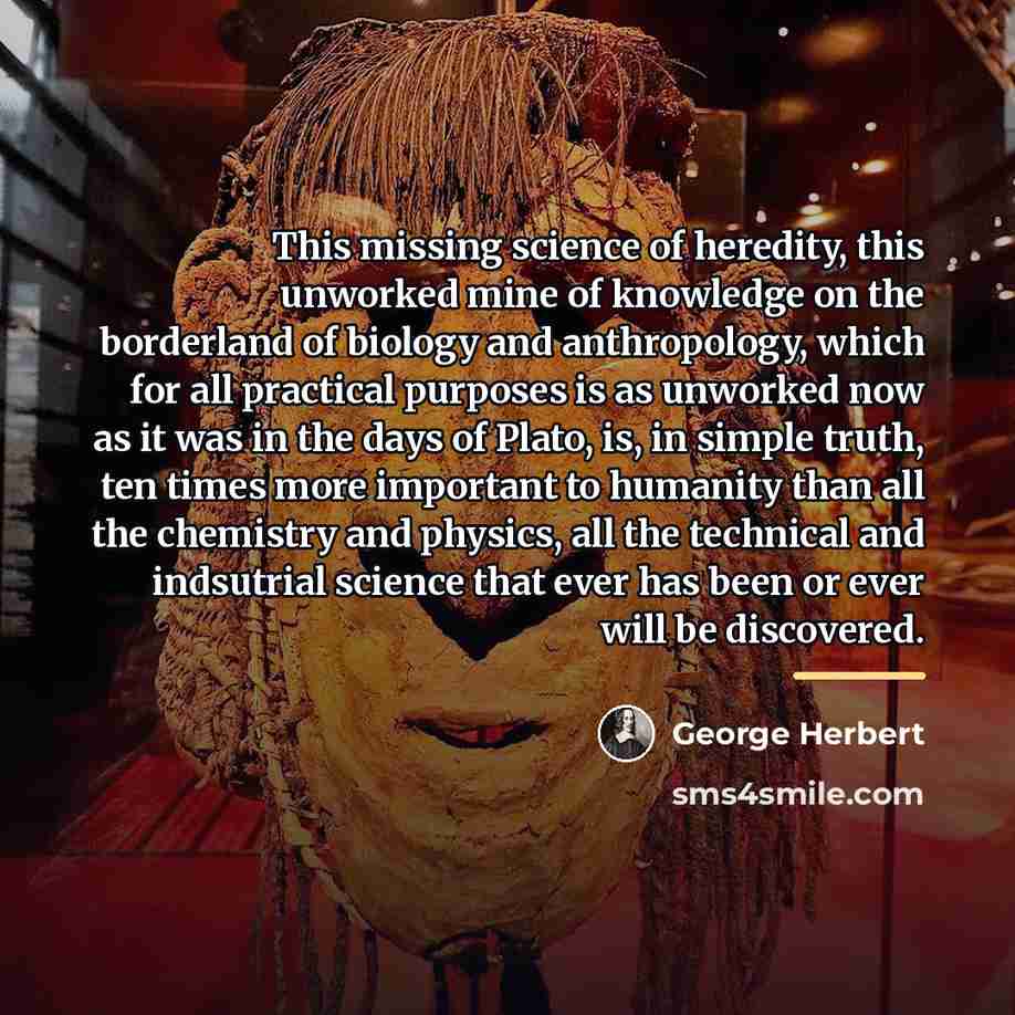 “This missing science of heredity, this unworked mine of knowledge…” quote by George Herbert