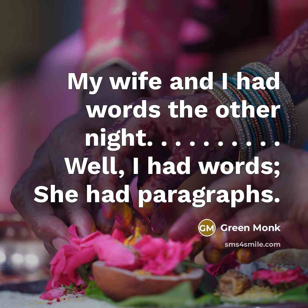 “My wife and I had words the other night. .…” quote by Green Monk