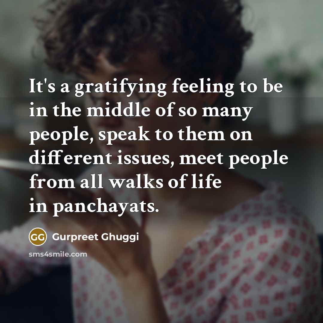 “It's a gratifying feeling to be in the middle of…” quote by Gurpreet Ghuggi