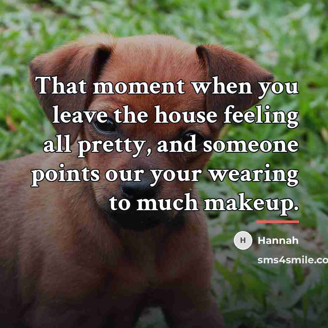 “That moment when you leave the house feeling all pretty,…” quote by Hannah