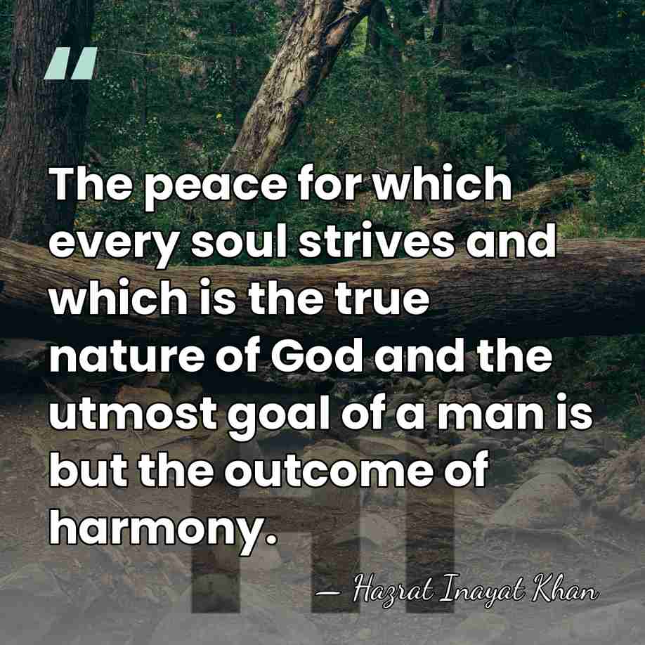 The peace for which every soul strives and which is the true&hellip; - Hazrat Inayat Khan