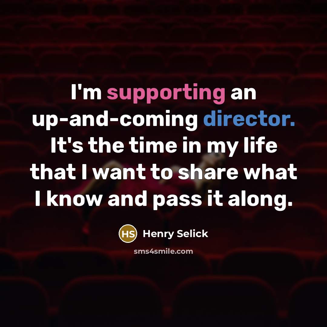 “I'm supporting an up-and-coming director. It's the time in my…” quote by Henry Selick