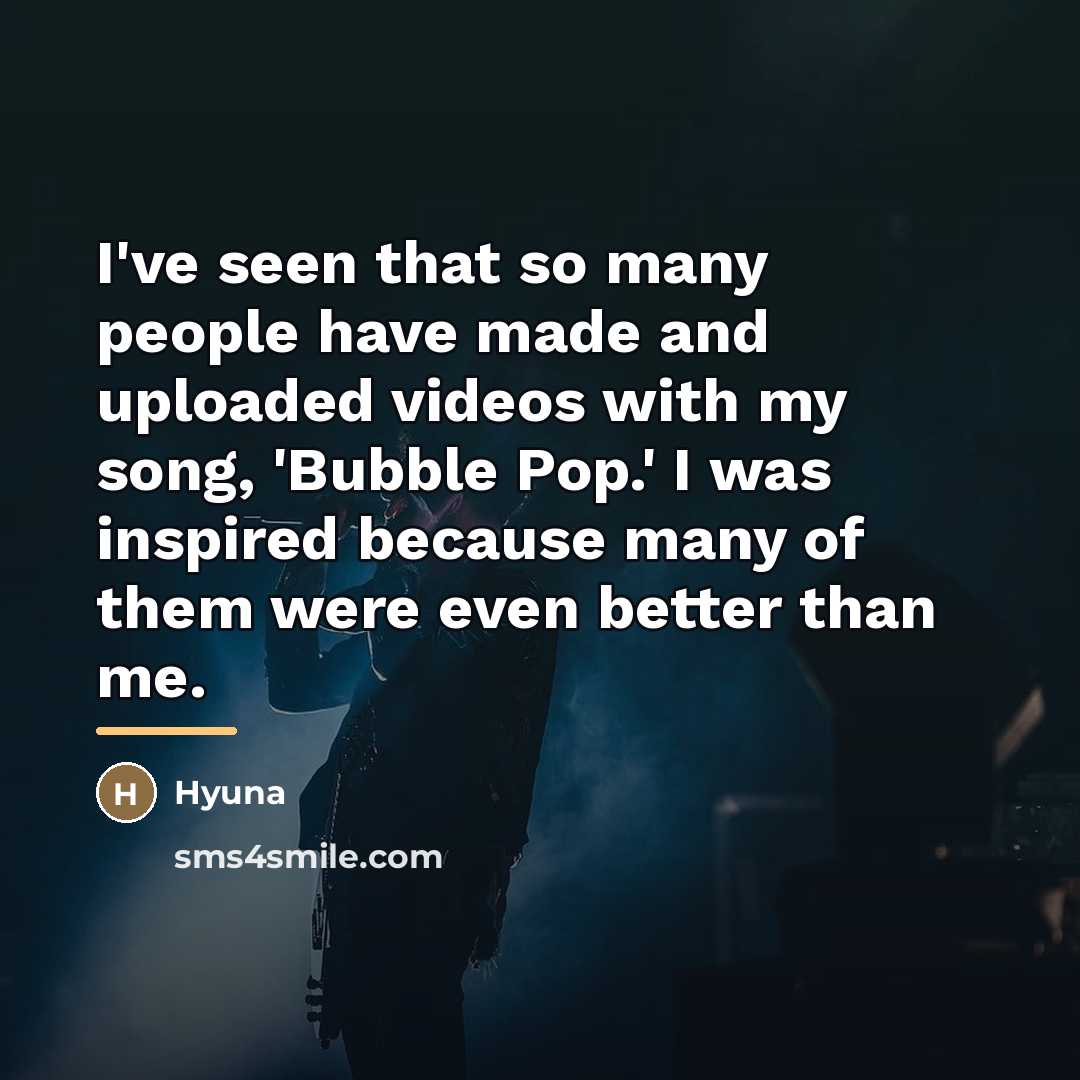 “I've seen that so many people have made and uploaded…” quote by Hyuna
