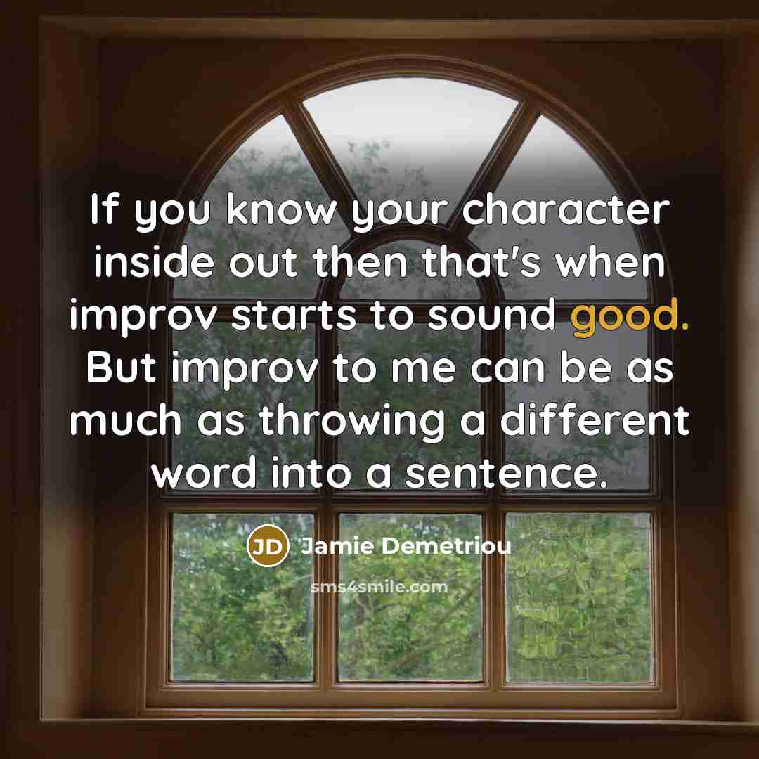 “If you know your character inside out then that's when…” quote by Jamie Demetriou