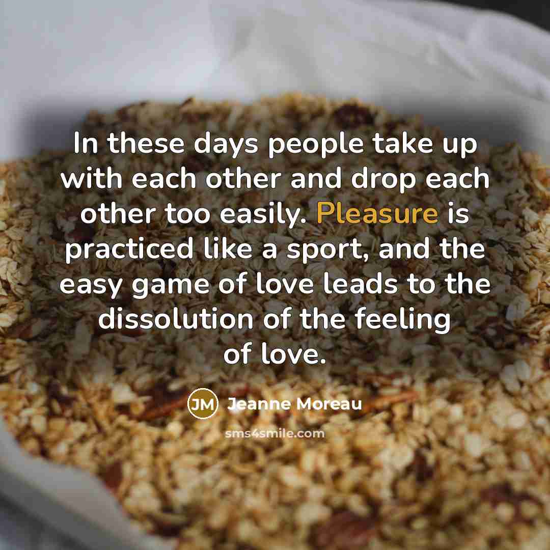 “In these days people take up with each other and…” quote by Jeanne Moreau