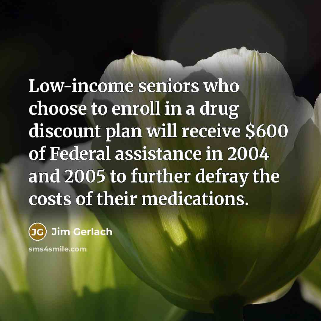 “Low-income seniors who choose to enroll in a drug discount…” quote by Jim Gerlach