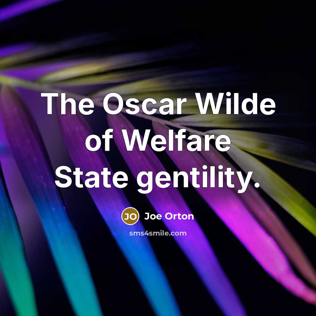 “The Oscar Wilde of Welfare State gentility.…” quote by Joe Orton