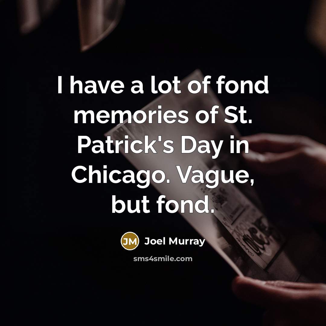 “I have a lot of fond memories of St. Patrick's…” quote by Joel Murray