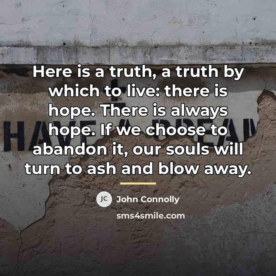 “Here is a truth, a truth by which to live:…” quote by John Connolly