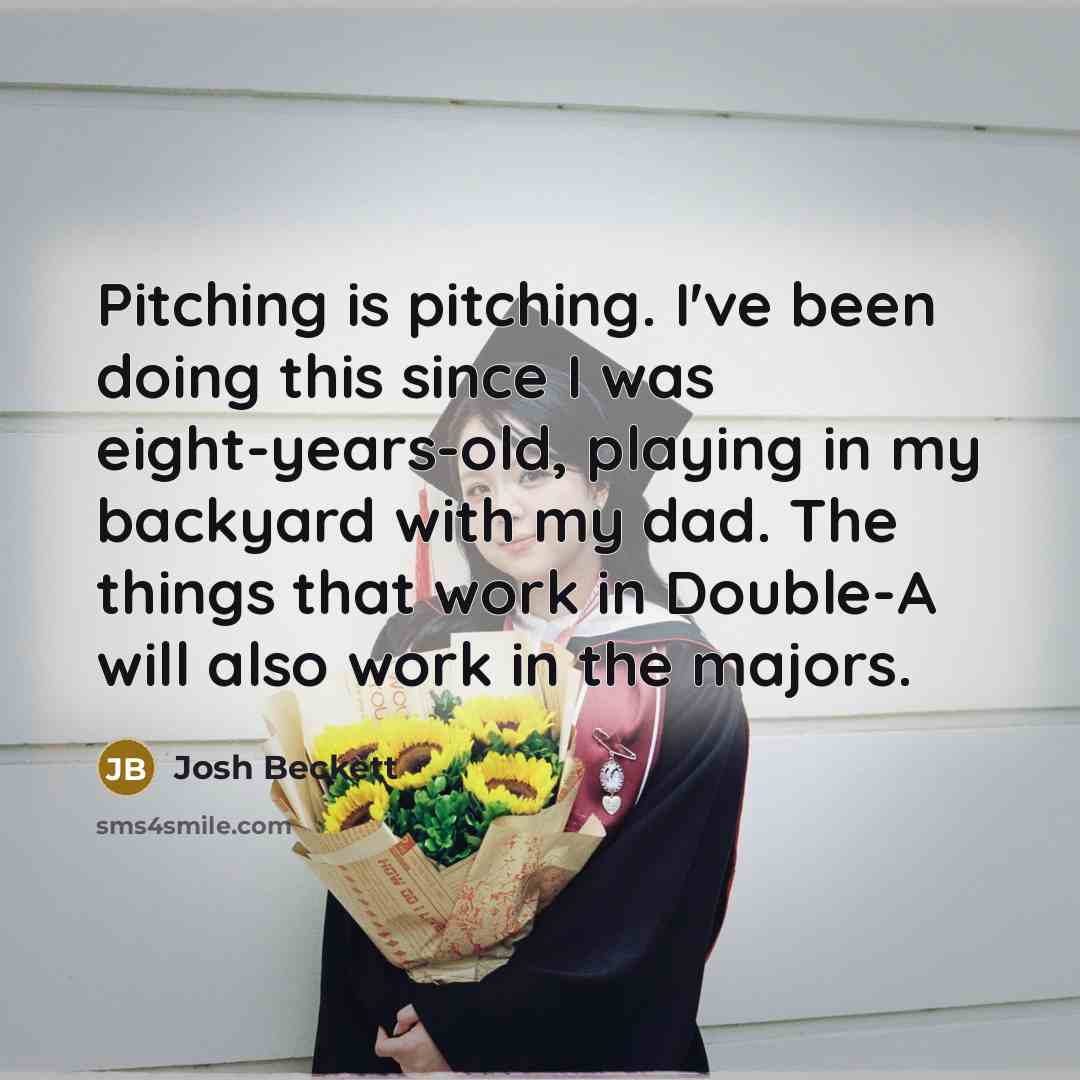 “Pitching is pitching. I've been doing this since I was…” quote by Josh Beckett