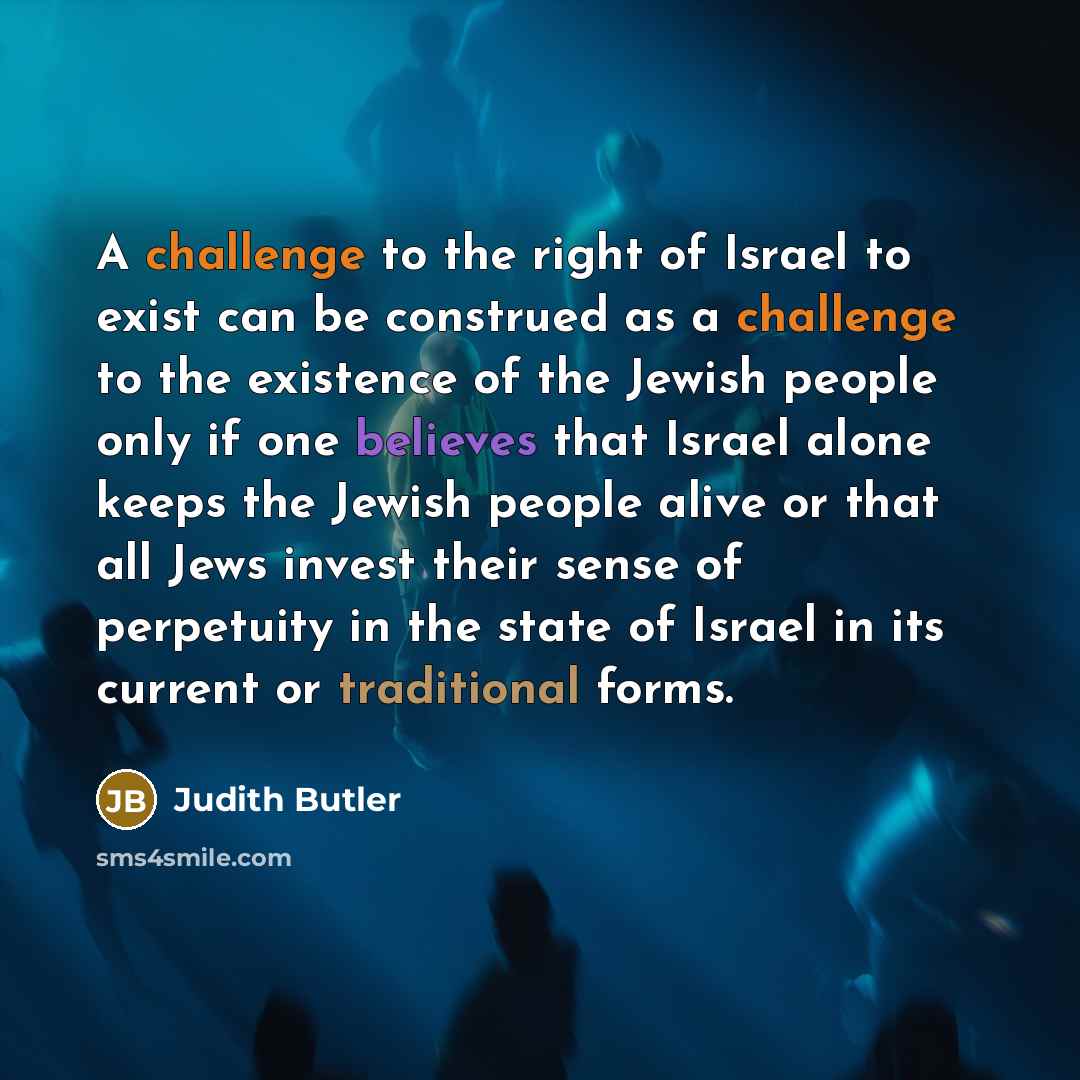 “A challenge to the right of Israel to exist can…” quote by Judith Butler