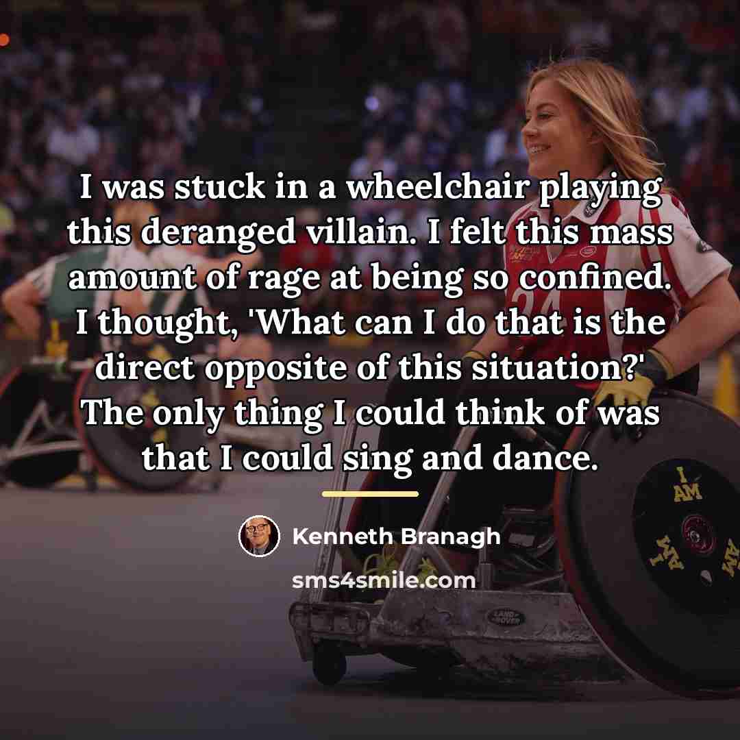 “I was stuck in a wheelchair playing this deranged villain.…” quote by Kenneth Branagh