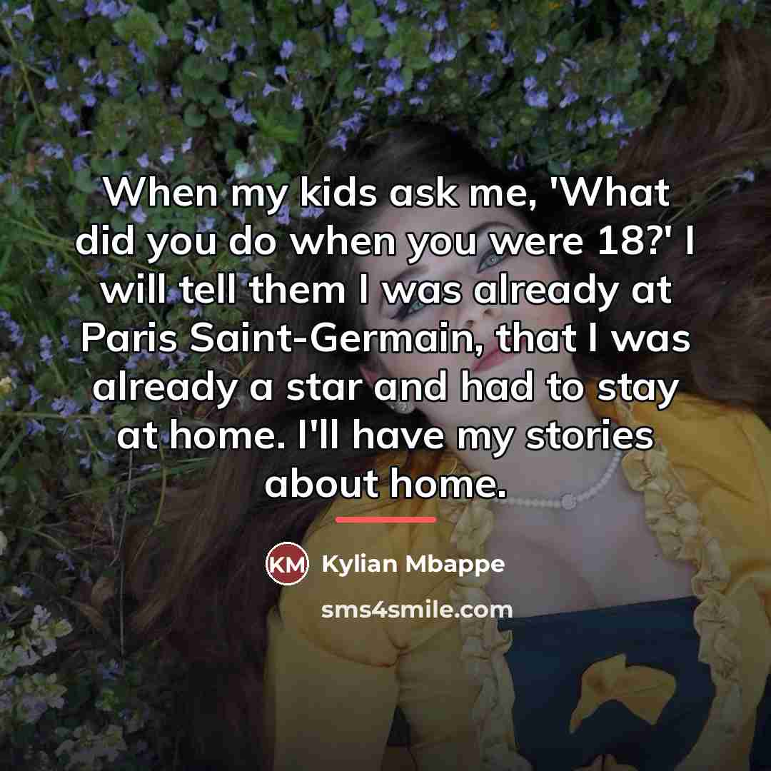 “When my kids ask me, 'What did you do when…” quote by Kylian Mbappe
