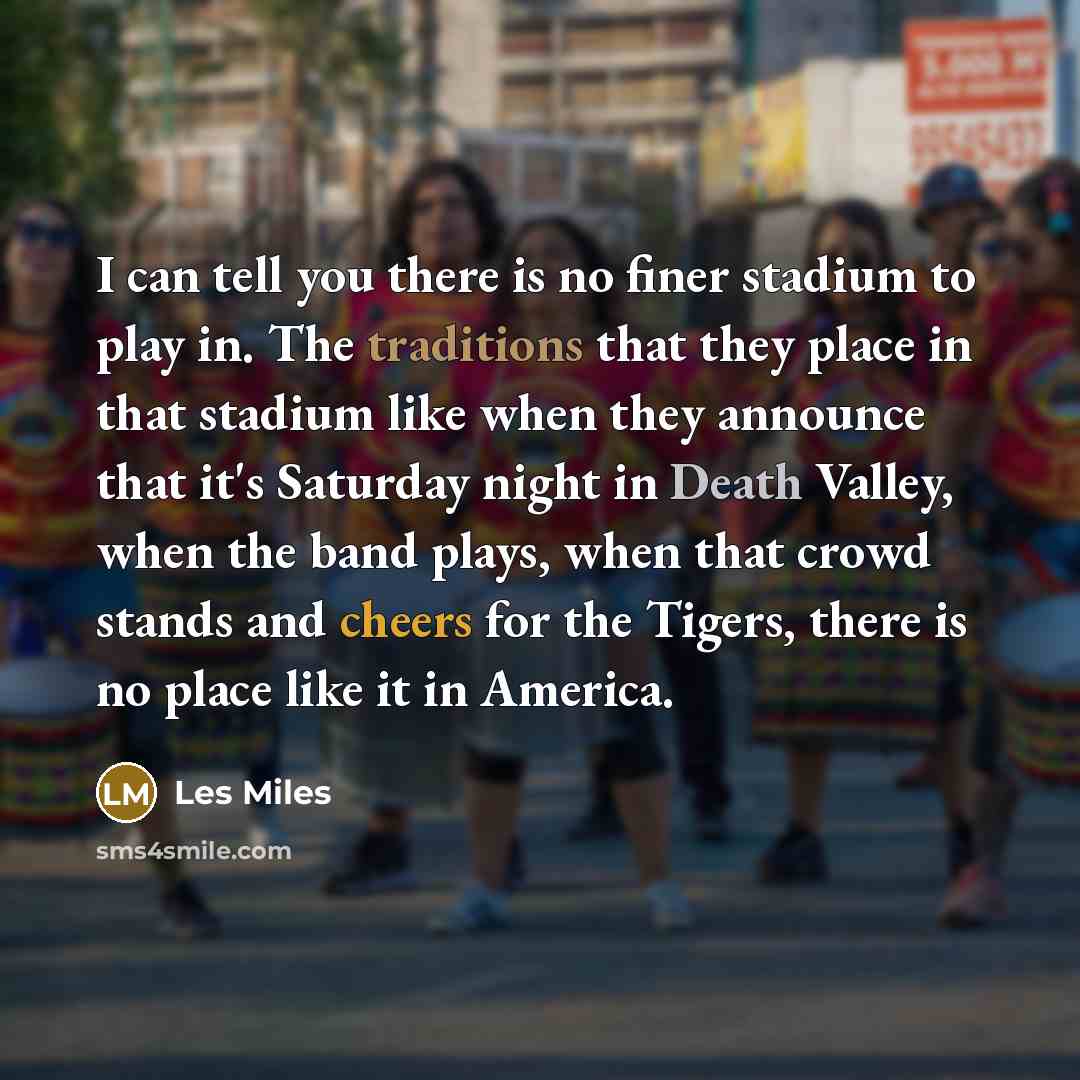 “I can tell you there is no finer stadium to…” quote by Les Miles