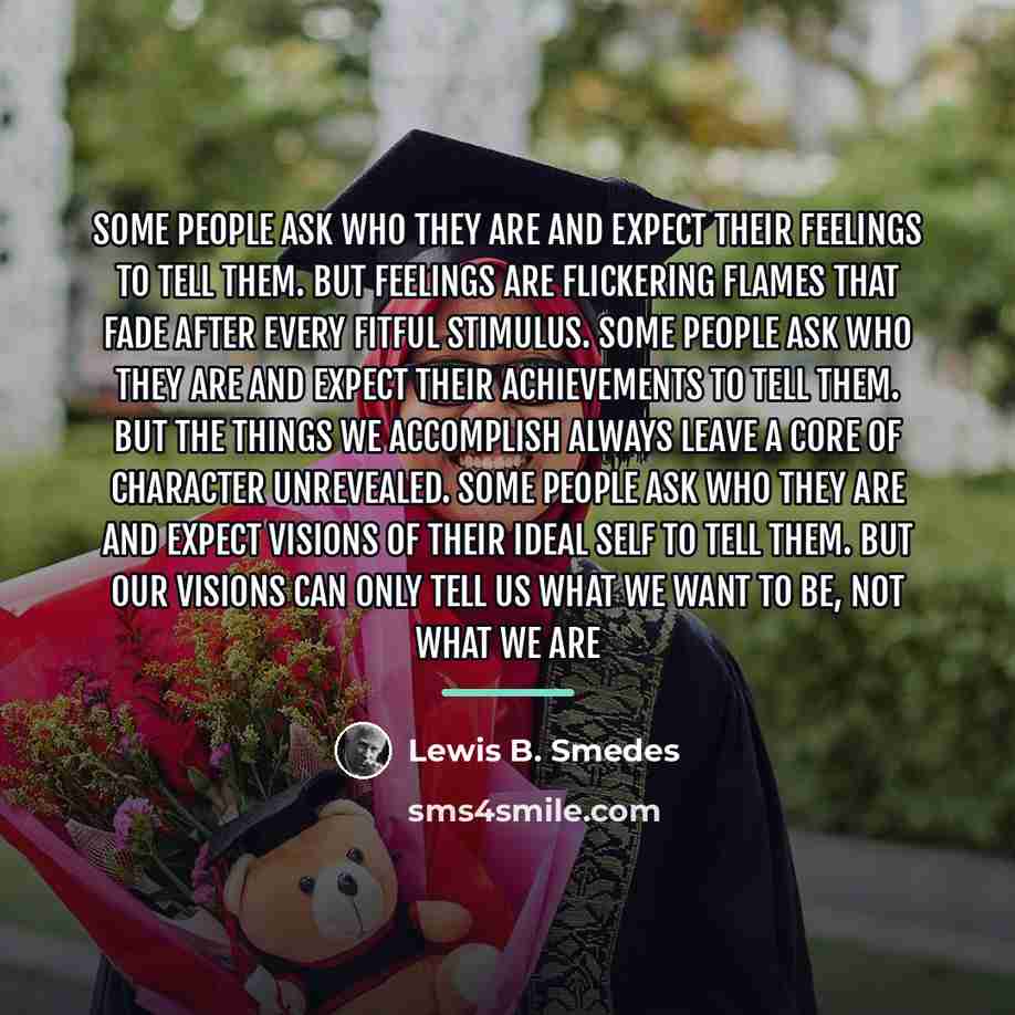 “Some people ask who they are and expect their feelings…” quote by Lewis B. Smedes