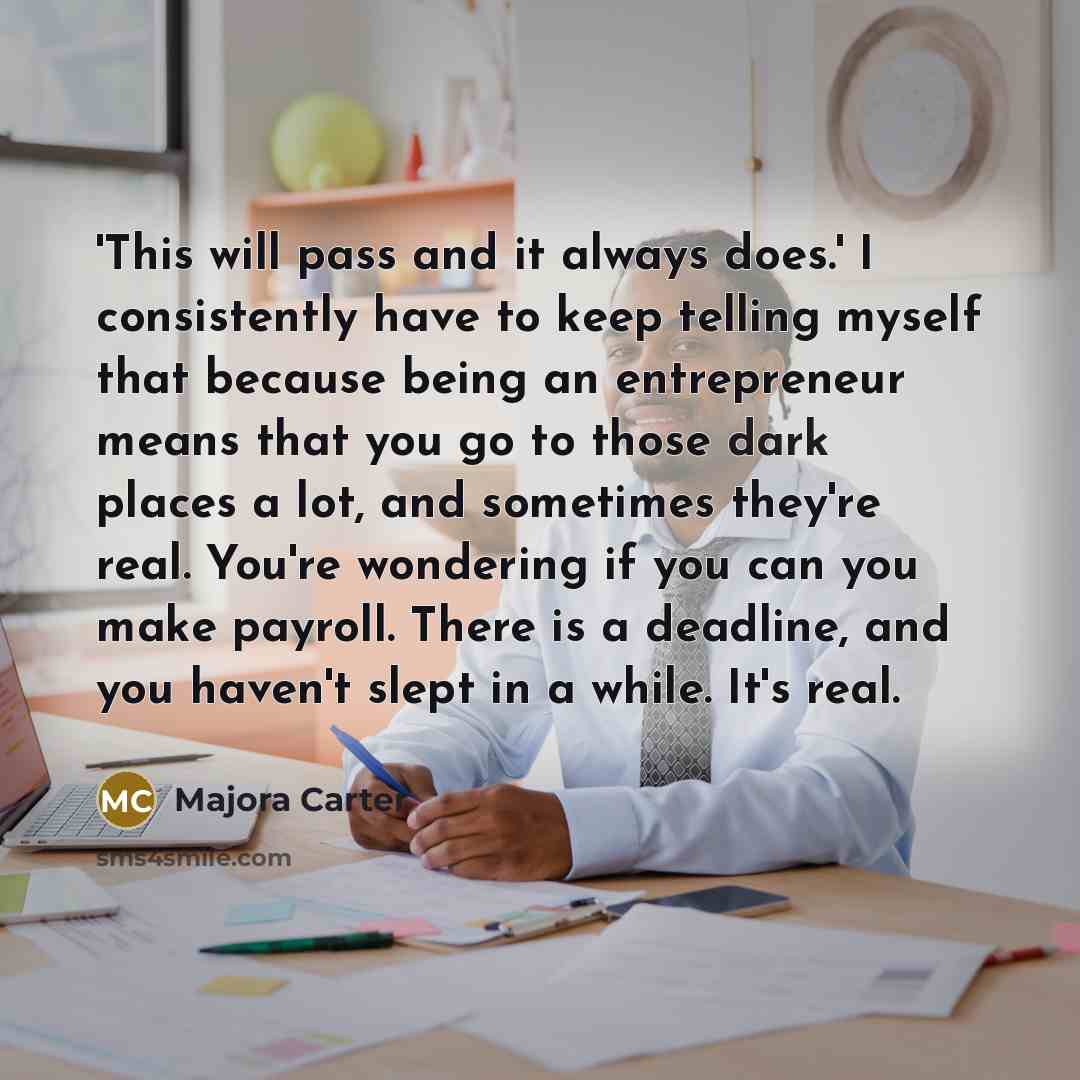 “'This will pass and it always does.' I consistently have…” quote by Majora Carter