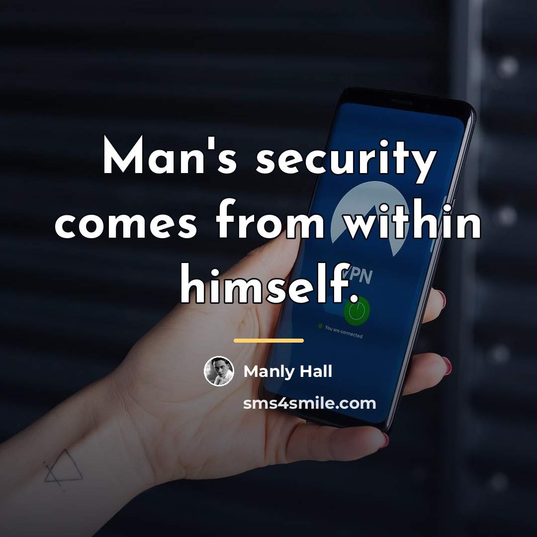 “Man's security comes from within himself.…” quote by Manly Hall