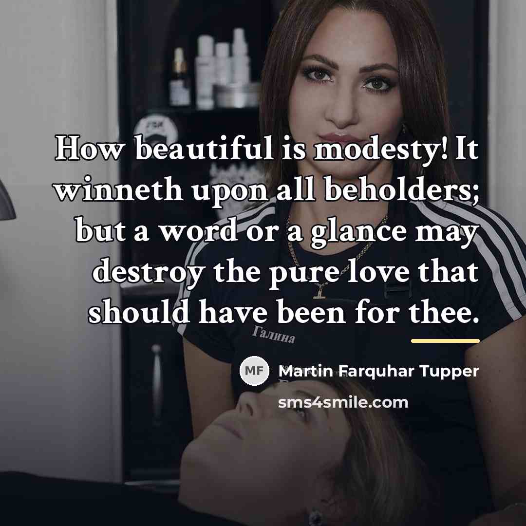 “How beautiful is modesty! It winneth upon all beholders; but…” quote by Martin Farquhar Tupper