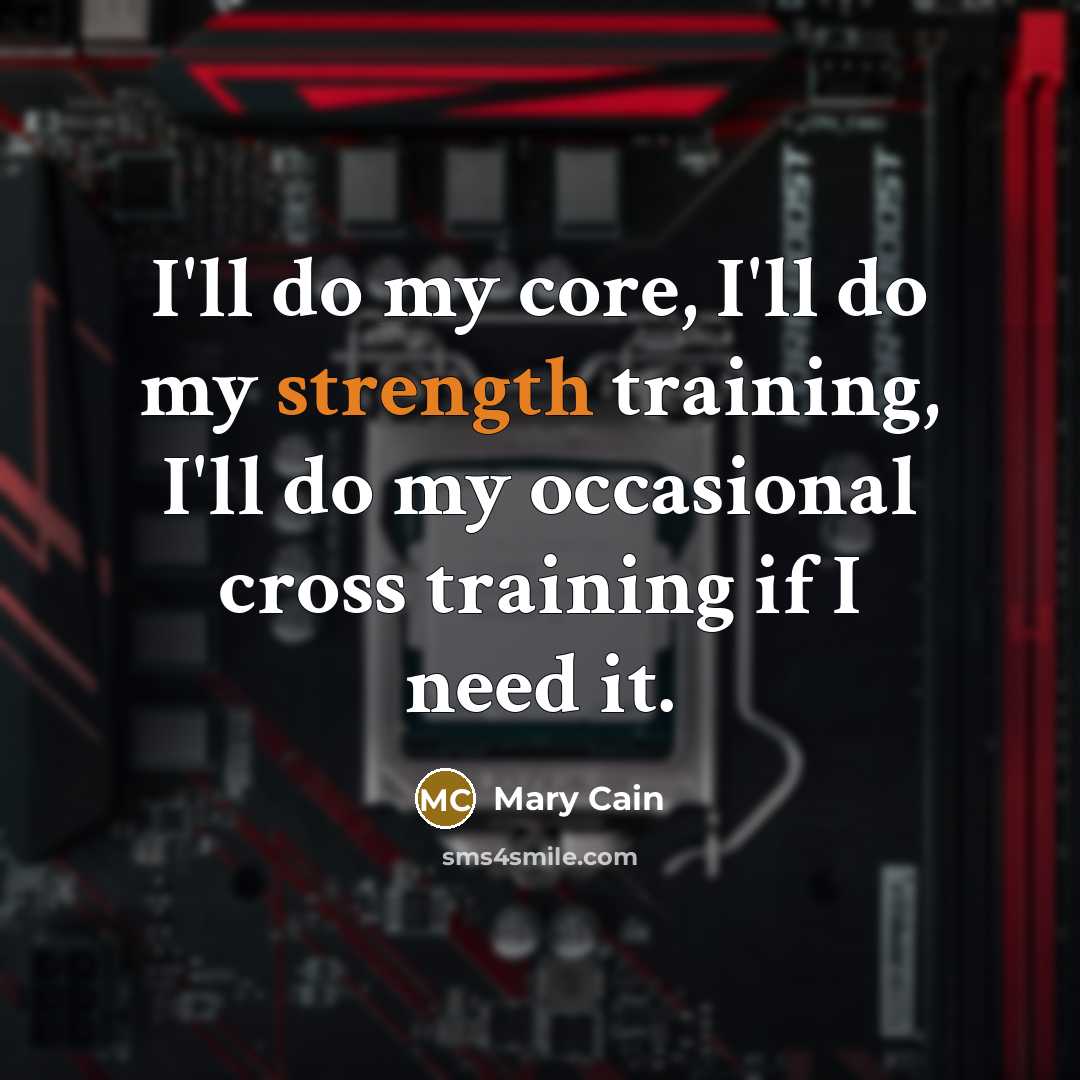 “I'll do my core, I'll do my strength training, I'll…” quote by Mary Cain