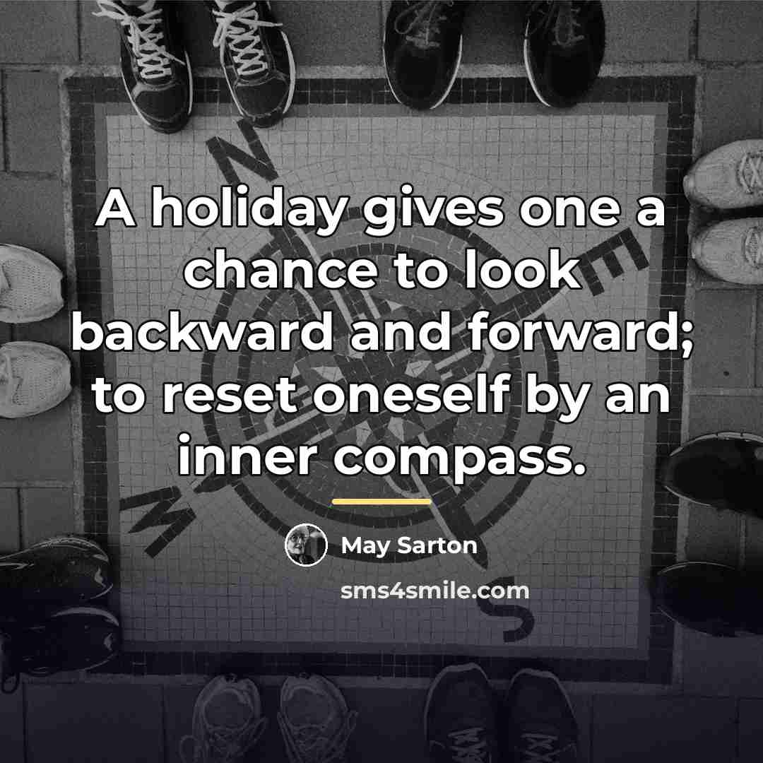 “A holiday gives one a chance to look backward and…” quote by May Sarton