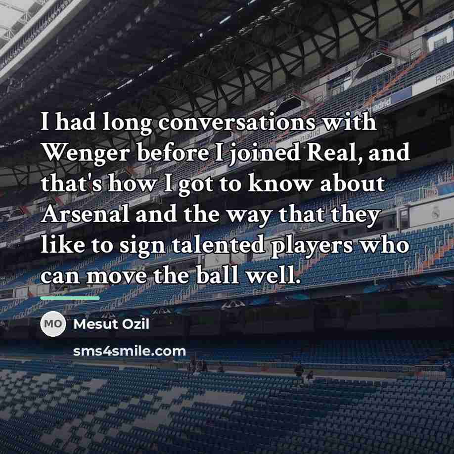 “I had long conversations with Wenger before I joined Real,…” quote by Mesut Ozil