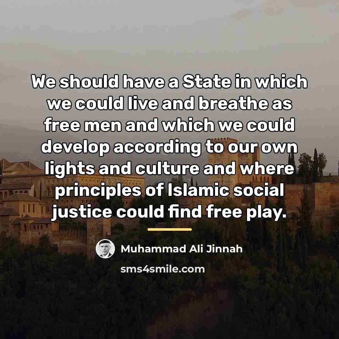 “We should have a State in which we could live…” quote by Muhammad Ali Jinnah