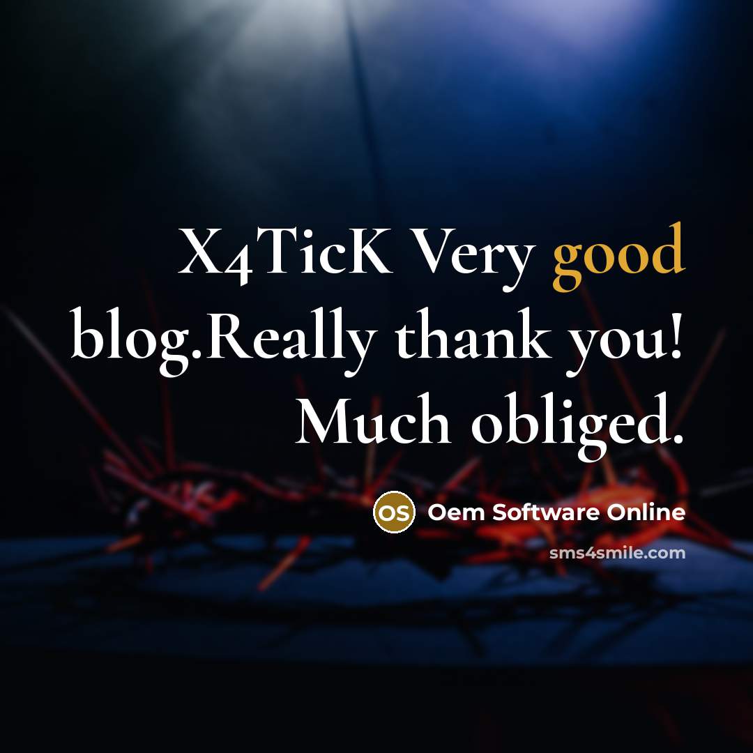 “X4TicK Very good blog.Really thank you! Much obliged.…” quote by Oem Software Online