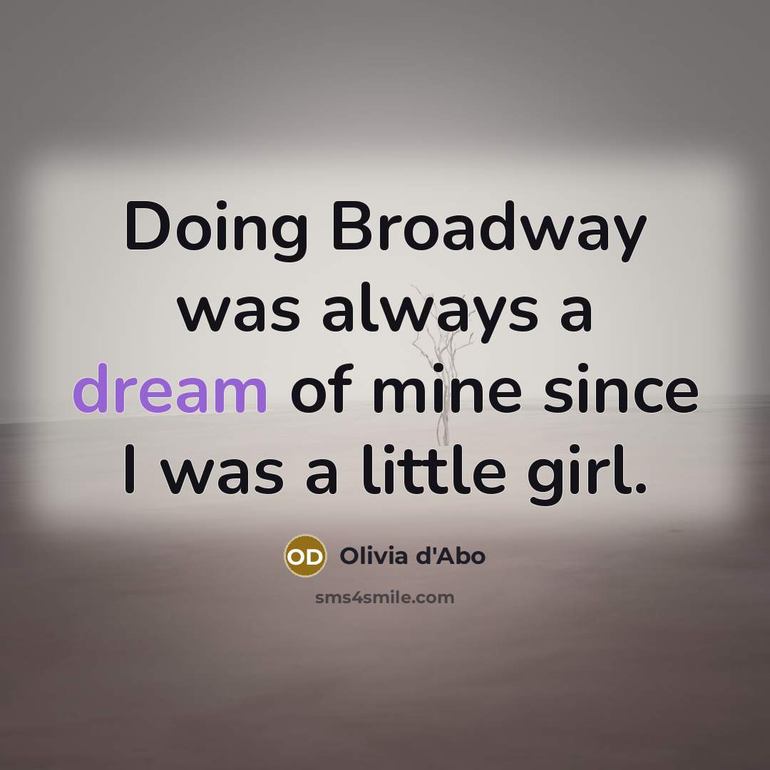 “Doing Broadway was always a dream of mine since I…” quote by Olivia d'Abo