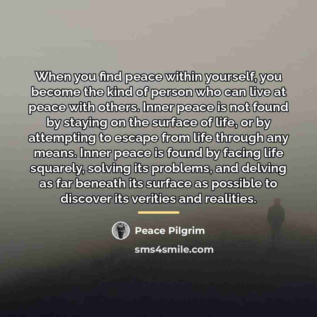 “When you find peace within yourself, you become the kind…” quote by Peace Pilgrim