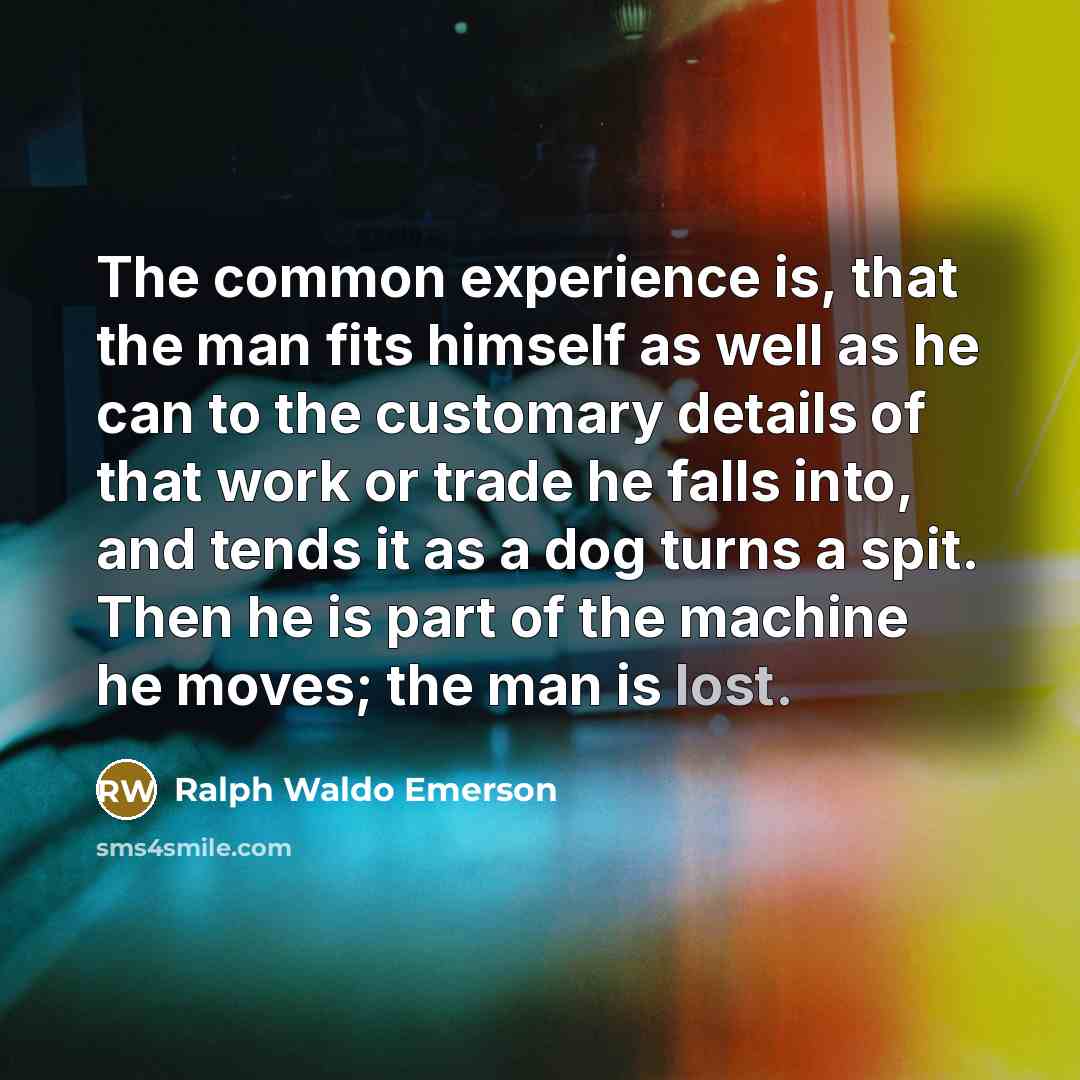 “The common experience is, that the man fits himself as…” quote by Ralph Waldo Emerson