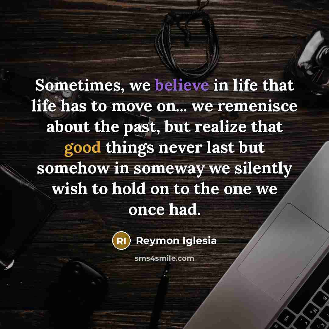 “Sometimes, we believe in life that life has to move…” quote by Reymon Iglesia