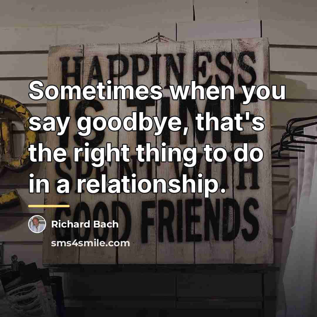 “Sometimes when you say goodbye, that's the right thing to…” quote by Richard Bach