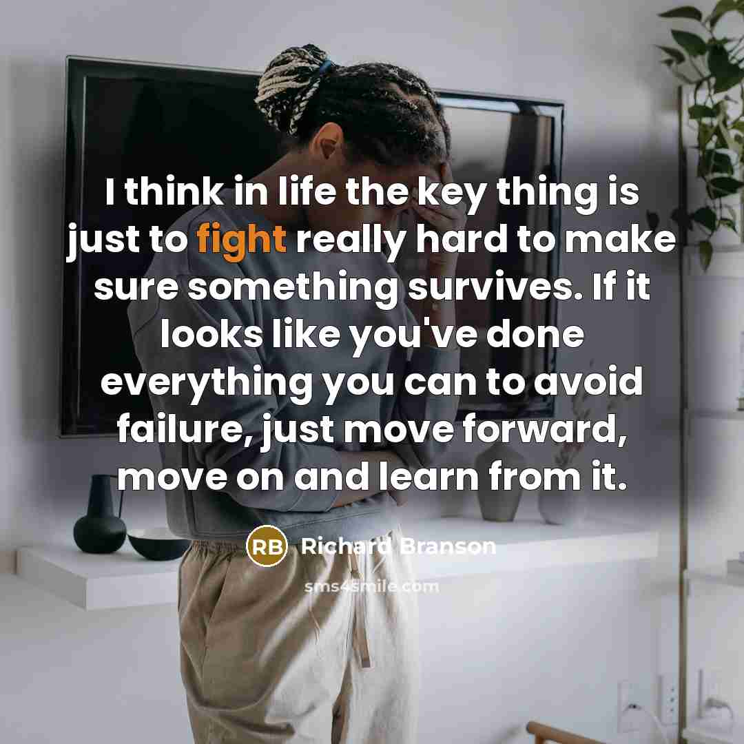“I think in life the key thing is just to…” quote by Richard Branson