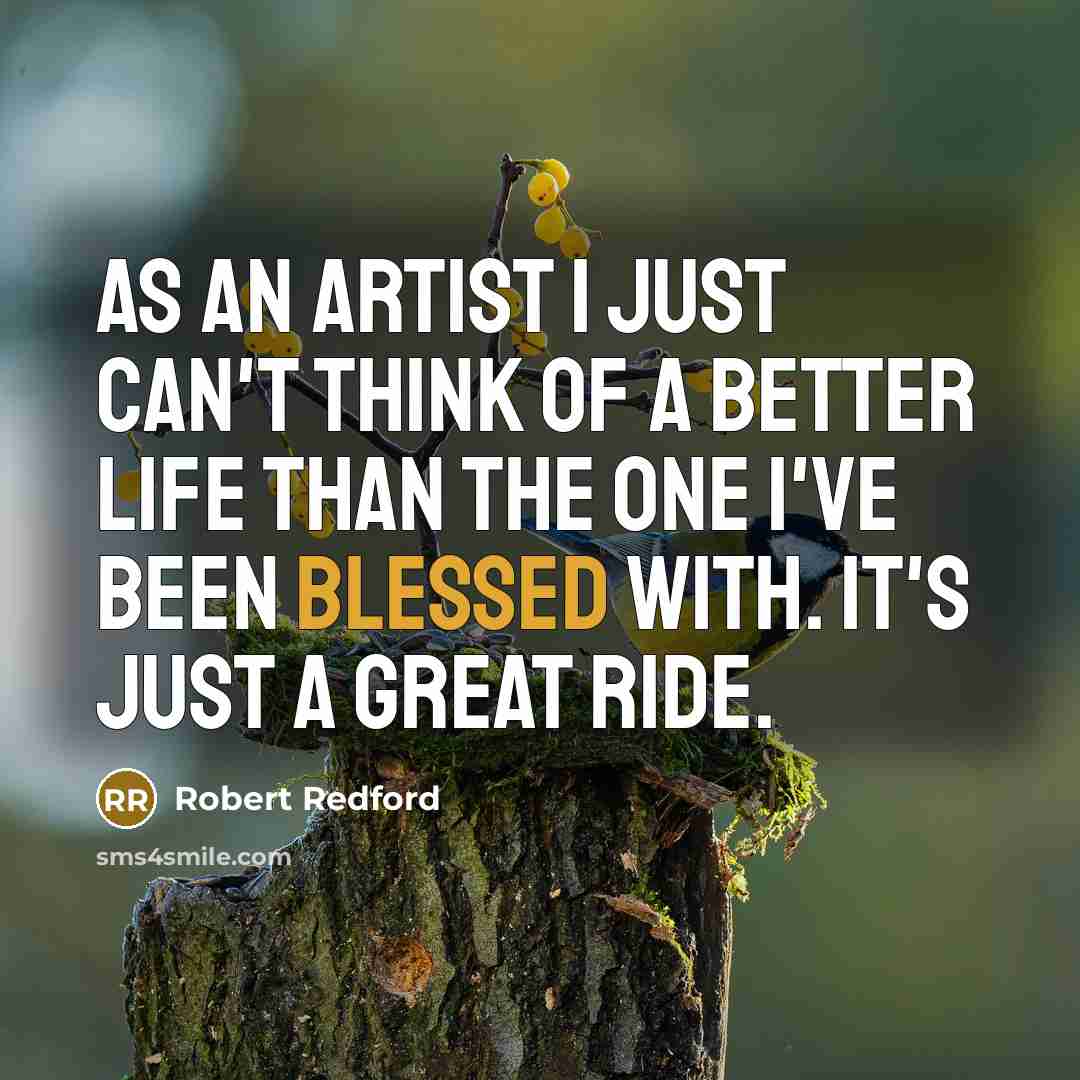 “As an artist I just can't think of a better…” quote by Robert Redford
