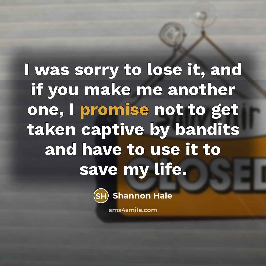 “I was sorry to lose it, and if you make…” quote by Shannon Hale