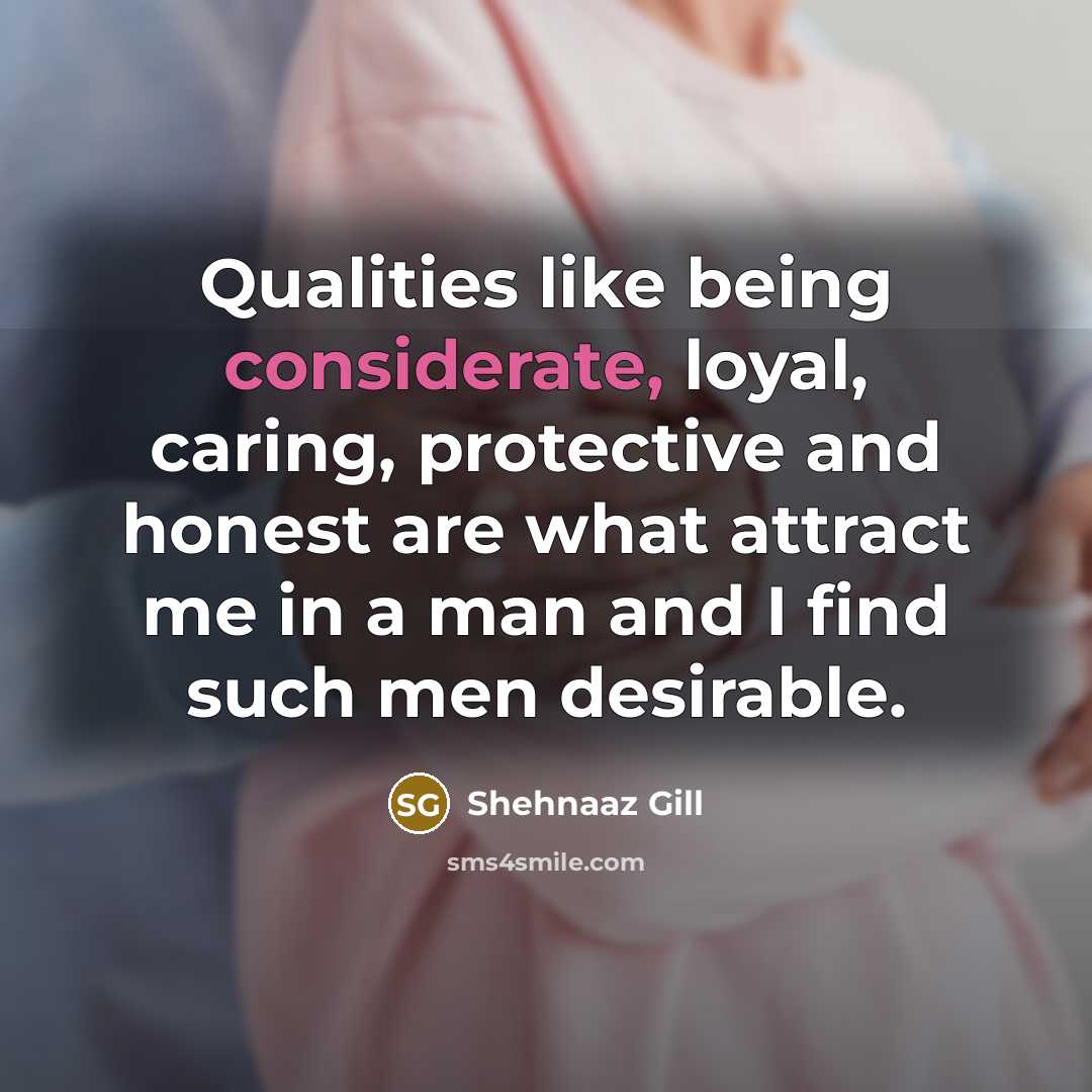 “Qualities like being considerate, loyal, caring, protective and honest are…” quote by Shehnaaz Gill