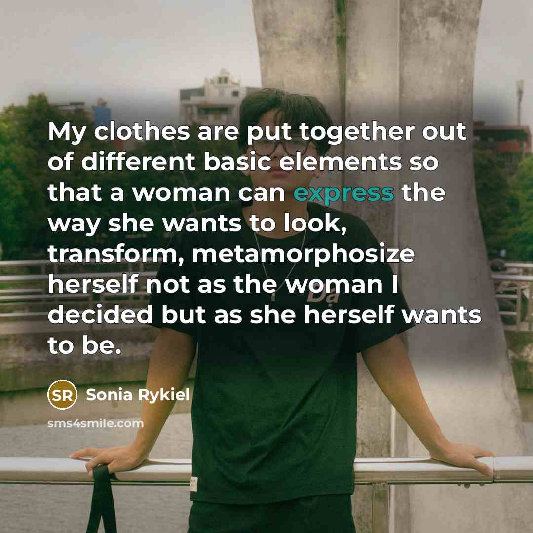 “My clothes are put together out of different basic elements…” quote by Sonia Rykiel