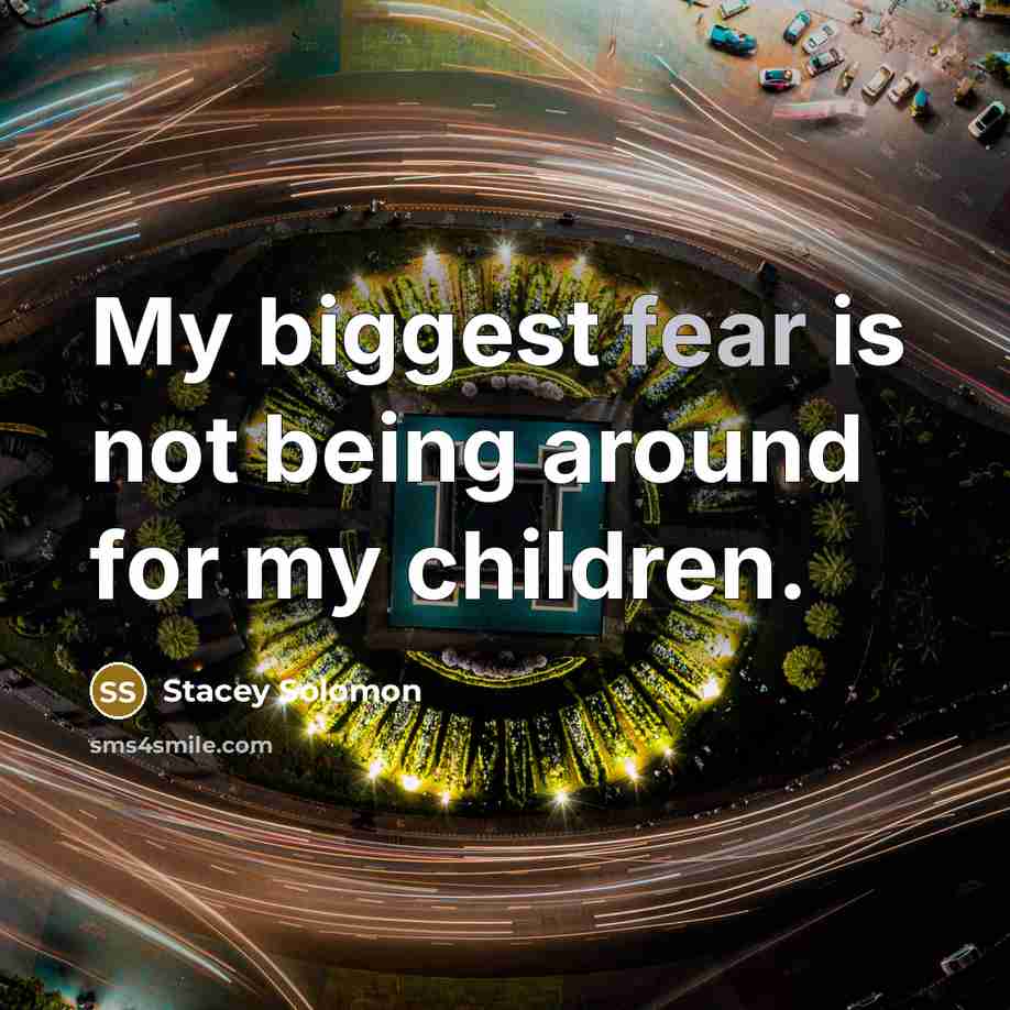 “My biggest fear is not being around for my children.…” quote by Stacey Solomon