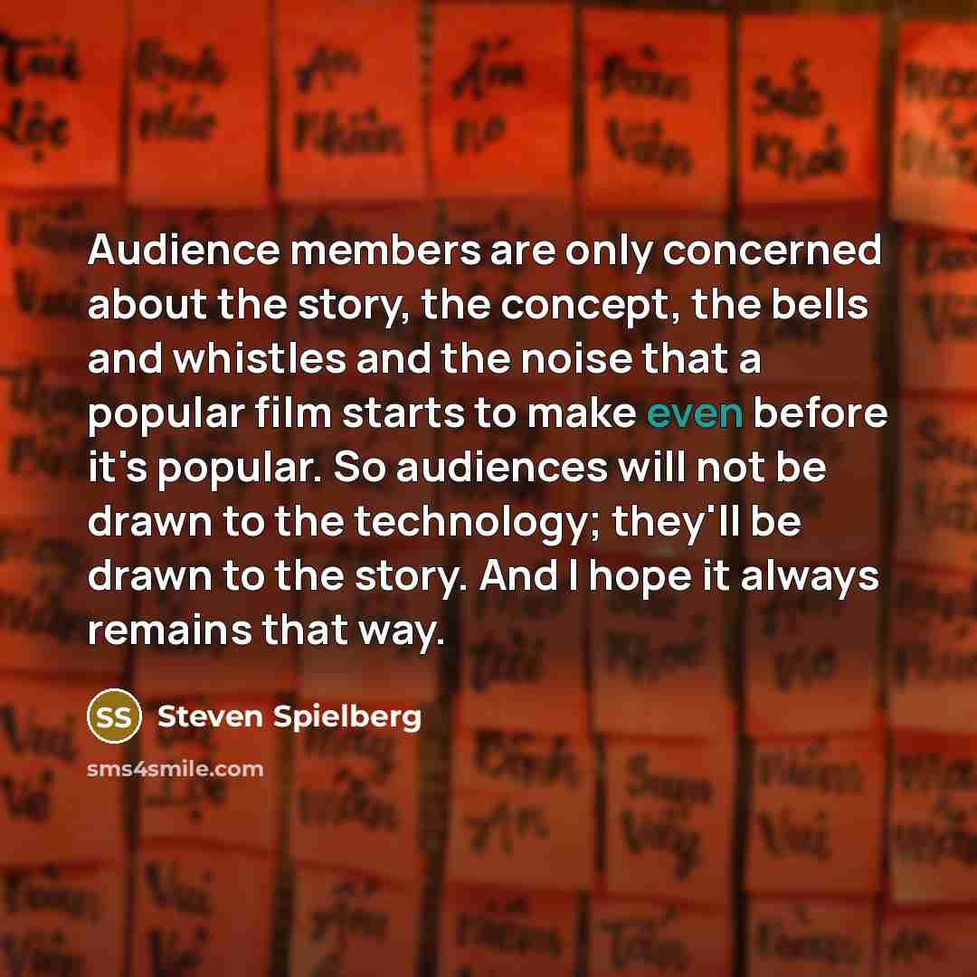 “Audience members are only concerned about the story, the concept,…” quote by Steven Spielberg