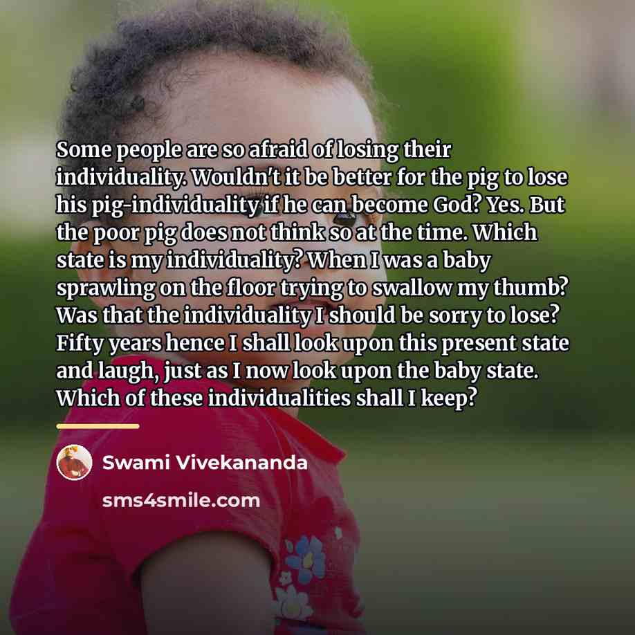 “Some people are so afraid of losing their individuality. Wouldn't…” quote by Swami Vivekananda