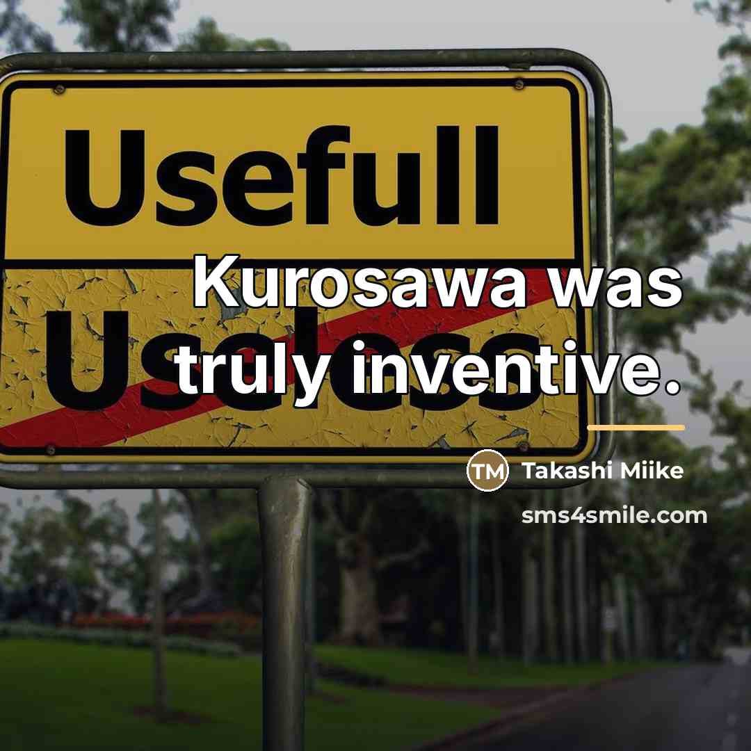 “Kurosawa was truly inventive.…” quote by Takashi Miike